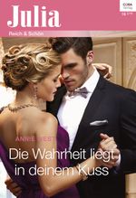 Die Wahrheit liegt in deinem Kuss (Julia 2191) Cover des Buches Die Wahrheit liegt in deinem Kuss (Julia 2191) (ISBN: 9783733701932)