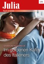 Im goldenen Käfig des Italieners (Julia) Cover des Buches Im goldenen Käfig des Italieners (Julia) (ISBN: 9783733703868)