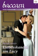 Liebesskandal um Lucy (Baccara) Cover des Buches Liebesskandal um Lucy (Baccara) (ISBN: 9783733720261)