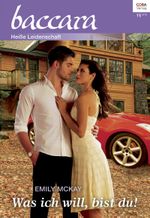 Was ich will, bist du! (Baccara) Cover des Buches Was ich will, bist du! (Baccara) (ISBN: 9783733720599)