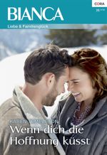 Wenn dich die Hoffnung küsst (Bianca) Cover des Buches Wenn dich die Hoffnung küsst (Bianca) (ISBN: 9783733730666)