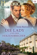 Die Lady und der Herzensbrecher (Historical MyLady) Cover des Buches Die Lady und der Herzensbrecher (Historical MyLady) (ISBN: 9783733762278)