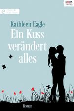 Ein Kuss verändert alles Cover des Buches Ein Kuss verändert alles (ISBN: 9783733772888)
