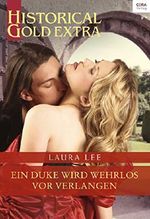 Ein Duke wird wehrlos vor Verlangen (Historical Gold Extra 108) Cover des Buches Ein Duke wird wehrlos vor Verlangen (Historical Gold Extra 108) (ISBN: 9783733779856)
