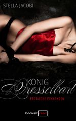 König Drosselbart - Erotische Eskapaden Cover des Buches König Drosselbart - Erotische Eskapaden (ISBN: 9783733781002)