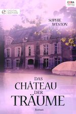 Das Château der Träume: Digital Edition Cover des Buches Das Château der Träume: Digital Edition (ISBN: 9783733787974)
