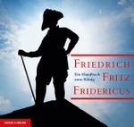 Friedrich. Fritz. Fridericus Cover des Buches Friedrich. Fritz. Fridericus (ISBN: 9783733803834)