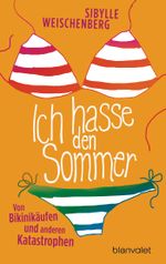 Ich hasse den Sommer Cover des Buches Ich hasse den Sommer (ISBN: 9783734101335)