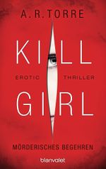 Kill Girl - Mörderisches Begehren Cover des Buches Kill Girl - Mörderisches Begehren (ISBN: 9783734101489)