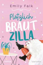 Plötzlich Brautzilla Cover des Buches Plötzlich Brautzilla (ISBN: 9783734110436)
