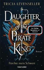 Daughter of the Pirate King - Fürchte mein Schwert Cover des Buches Daughter of the Pirate King - Fürchte mein Schwert (ISBN: 9783734163883)