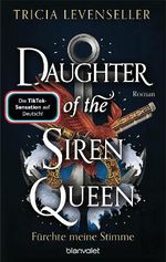 Daughter of the Siren Queen - Fürchte meine Stimme Cover des Buches Daughter of the Siren Queen - Fürchte meine Stimme (ISBN: 9783734163890)