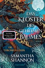 Das Kloster des geheimen Baumes - Die Thronfolgerin Cover des Buches Das Kloster des geheimen Baumes - Die Thronfolgerin (ISBN: 9783734164118)