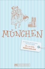 Der perfekte Mädelsurlaub – München Cover des Buches Der perfekte Mädelsurlaub – München (ISBN: 9783734305603)