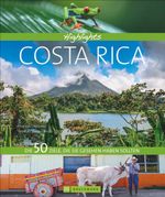 Highlights Costa Rica Cover des Buches Highlights Costa Rica (ISBN: 9783734308581)