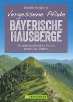 Vergessene Pfade Bayerische Hausberge Cover des Buches Vergessene Pfade Bayerische Hausberge (ISBN: 9783734312106)