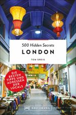 500 Hidden Secrets London Cover des Buches 500 Hidden Secrets London (ISBN: 9783734312229)