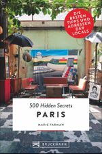 500 Hidden Secrets Paris Cover des Buches 500 Hidden Secrets Paris (ISBN: 9783734312847)