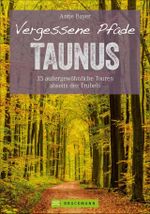 Vergessene Pfade Taunus Cover des Buches Vergessene Pfade Taunus (ISBN: 9783734313301)
