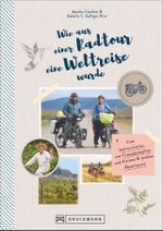 Wie aus einer Radtour eine Weltreise wurde Cover des Buches Wie aus einer Radtour eine Weltreise wurde (ISBN: 9783734313462)
