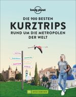 Die 900 besten Kurztrips rund um die Metropolen der Welt Cover des Buches Die 900 besten Kurztrips rund um die Metropolen der Welt (ISBN: 9783734316654)