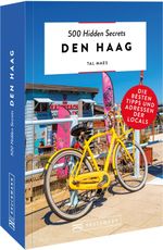500 Hidden Secrets Den Haag Cover des Buches 500 Hidden Secrets Den Haag (ISBN: 9783734319884)