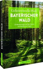 Geheimnisvolle Pfade Bayerischer Wald Cover des Buches Geheimnisvolle Pfade Bayerischer Wald (ISBN: 9783734320095)