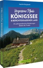 Vergessene Pfade Königssee und Berchtesgadener Land Cover des Buches Vergessene Pfade Königssee und Berchtesgadener Land (ISBN: 9783734324444)