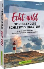 Echt wild – Nordseeküste Schleswig-Holstein Cover des Buches Echt wild – Nordseeküste Schleswig-Holstein (ISBN: 9783734325175)