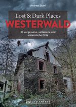 Lost & Dark Places Westerwald Cover des Buches Lost & Dark Places Westerwald (ISBN: 9783734325434)