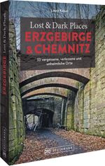 Lost & Dark Places Erzgebirge u. Chemnitz Cover des Buches Lost & Dark Places Erzgebirge u. Chemnitz (ISBN: 9783734325458)