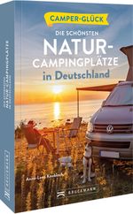 Camperglück Die schönsten Natur-Campingplätze in Deutschland Cover des Buches Camperglück Die schönsten Natur-Campingplätze in Deutschland (ISBN: 9783734325939)