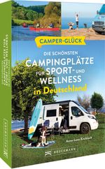 Camperglück Die schönsten Campingplätze für Sport - und Wellnessfans in Deutschland Cover des Buches Camperglück Die schönsten Campingplätze für Sport - und Wellnessfans in Deutschland (ISBN: 9783734325977)