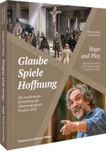 Glaube, Spiele, Hoffnung - Die wundersame Entstehung der Oberammergauer Passion 2022 Cover des Buches Glaube, Spiele, Hoffnung - Die wundersame Entstehung der Oberammergauer Passion 2022 (ISBN: 9783734326509)