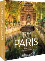 Secret Places Paris Cover des Buches Secret Places Paris (ISBN: 9783734327612)