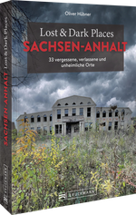 Lost & Dark Places Sachsen-Anhalt Cover des Buches Lost & Dark Places Sachsen-Anhalt (ISBN: 9783734327650)