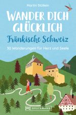 Wander dich glücklich – Fränkische Schweiz Cover des Buches Wander dich glücklich – Fränkische Schweiz (ISBN: 9783734330056)