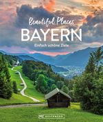 Beautiful Places Bayern Cover des Buches Beautiful Places Bayern (ISBN: 9783734330155)