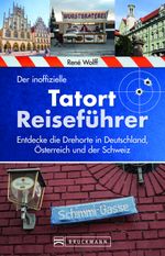 Der inoffizielle Tatort-Reiseführer Cover des Buches Der inoffizielle Tatort-Reiseführer (ISBN: 9783734332173)