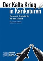 Der Kalte Krieg in Karikaturen: Eine visuelle Geschichte des Ost-West-Konflikts. Karikaturen von Fritz Behrendt Cover des Buches Der Kalte Krieg in Karikaturen: Eine visuelle Geschichte des Ost-West-Konflikts. Karikaturen von Fritz Behrendt (ISBN: 9783734405037)