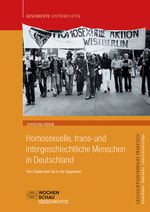 Homosexuelle, trans- und intergeschlechtliche Menschen in Deutschland: Vom Kaiserreich bis in die Gegenwart (Geschichtsunterricht praktisch) Cover des Buches Homosexuelle, trans- und intergeschlechtliche Menschen in Deutschland: Vom Kaiserreich bis in die Gegenwart (Geschichtsunterricht praktisch) (ISBN: 9783734408069)