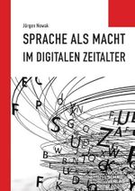 Sprache als Macht im digitalen Zeitalter (Politisches Sachbuch) Cover des Buches Sprache als Macht im digitalen Zeitalter (Politisches Sachbuch) (ISBN: 9783734414312)