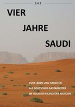 Vier Jahre Saudi Cover des Buches Vier Jahre Saudi (ISBN: 9783734504457)