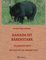 KANADA IST BÄRENSTARK Cover des Buches KANADA IST BÄRENSTARK (ISBN: 9783734517358)