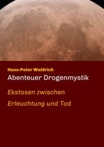 Abenteuer Drogenmystik Cover des Buches Abenteuer Drogenmystik (ISBN: 9783734541315)