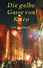 Die gelbe Gasse von Kairo Cover des Buches Die gelbe Gasse von Kairo (ISBN: 9783734541353)