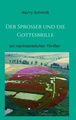Der Sprosser und die Gottesbrille Cover des Buches Der Sprosser und die Gottesbrille (ISBN: 9783734543906)