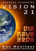 Vision 21 - DIE NEUE ERDE Cover des Buches Vision 21 - DIE NEUE ERDE (ISBN: 9783734551604)