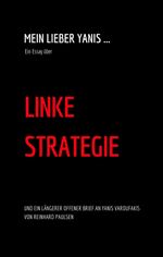 Mein lieber Yanis ... Ein Essay über Linke Strategie Cover des Buches Mein lieber Yanis ... Ein Essay über Linke Strategie (ISBN: 9783734583216)