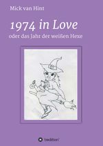 1974 in Love Cover des Buches 1974 in Love (ISBN: 9783734587962)
